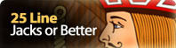 Jacks or Better 25 Line